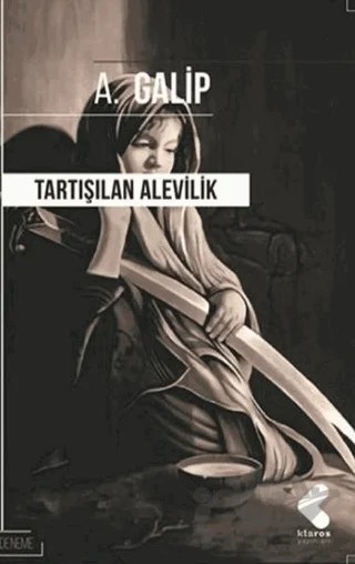 Tartışılan Alevilik – A. Galip – Klaros Yayınları kitap kapağı