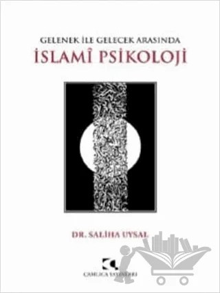 Gelenek ile Gelecek Arasında İslami Psikoloji – Saliha Uysal – Çamlıca Yayınları kitap kapağı