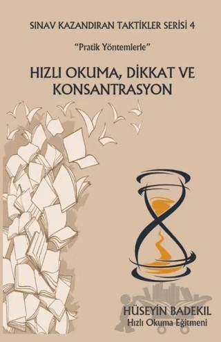 “Pratik Yöntemlerle” Hızlı Okuma, Dikkat ve Konsantrasyon Sınav Kazandıran Taktikler Serisi 4 – Hüseyin Badekıl – Platanus Publishing kitap kapağı