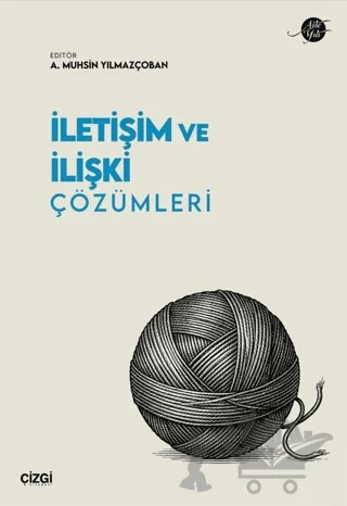 İletişim ve İlişki Çözümleri – A. Muhsin Yılmazçoban – Çizgi Kitabevi Yayınları kitap kapağı
