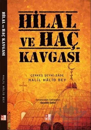 Hilal ve Haç Kavgası – Halil Halid Bey – Babıali Kültür Yayıncılığı kitap kapağı
