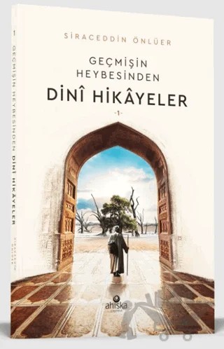 Geçmişin Heybesinden Dini Hikayeler 1. Cilt – Siraceddin Önlüer – Ahıska Yayınevi kitap kapağı