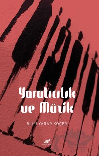 Yaratıcılık ve Müzik – Betül Yarar Koçer – Paradigma Akademi Yayınları kitap kapağı