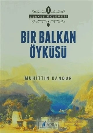Bir Balkan Öyküsü – Muhittin Kandur – Apra Yayıncılık kitap kapağı