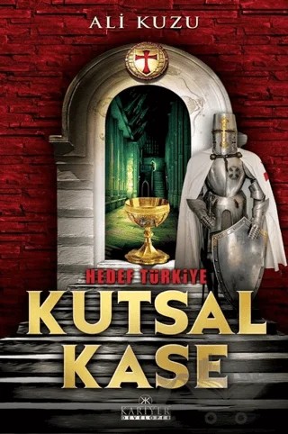 Hedef Türkiye - Kutsal Kase – Ali Kuzu – Kariyer Yayınları kitap kapağı