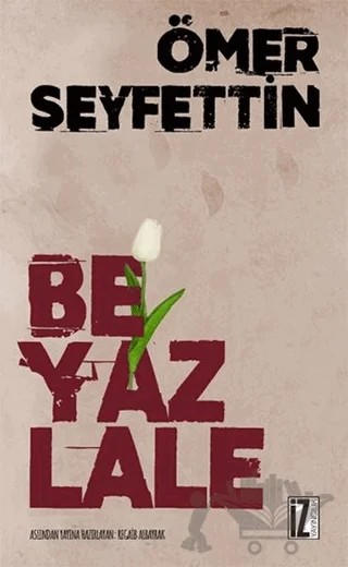 Beyaz Lale – Ömer Seyfettin – İz Yayıncılık kitap kapağı