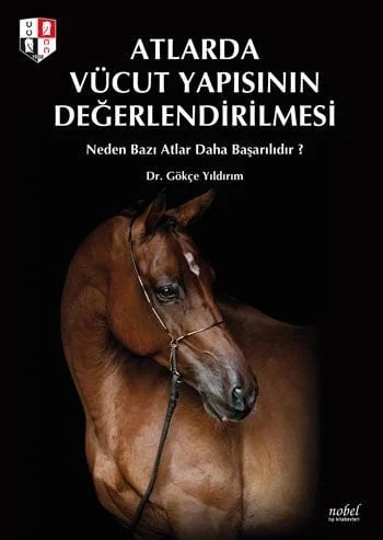Atlarda Vücut Yapısının Değerlendirilmesi: Neden Bazı Atlar Daha Başarılıdır? – Dr. Gökçe Yıldırım – Nobel Tıp Kitabevleri kitap kapağı