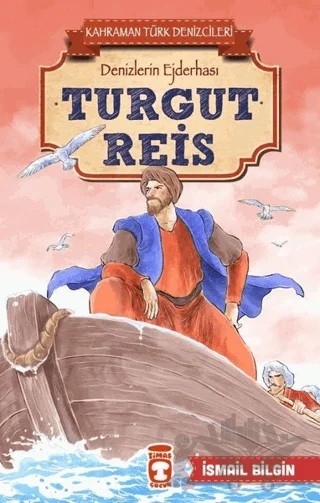 Turgut Reis - Kahraman Türk Denizcileri – İsmail Bilgin – Timaş Çocuk kitap kapağı