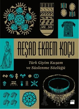 Türk Giyim Kuşam ve Süslenme Sözlüğü – Reşad Ekrem Koçu – Doğan Kitap kitap kapağı