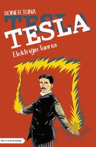 Tesla - Elektriğin Tanrısı – Soner Tuna – Bilim ve Gelecek Kitaplığı kitap kapağı