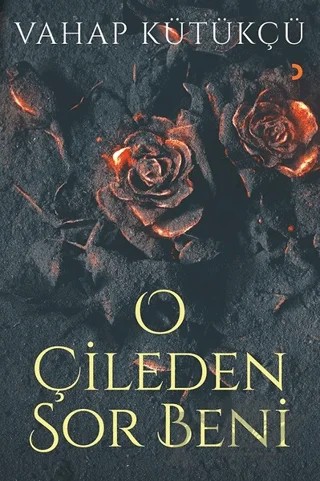 O Çileden Sor Beni – Vahap Kütükçü – Cinius Yayınları kitap kapağı