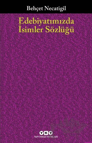 Edebiyatımızda İsimler Sözlüğü – Behçet Necatigil – Yapı Kredi Yayınları kitap kapağı