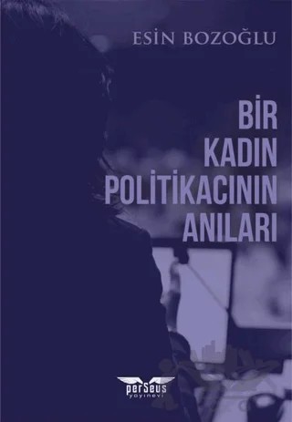 Bir Kadın Politikacının Anıları – Esin Bozoğlu – Perseus kitap kapağı