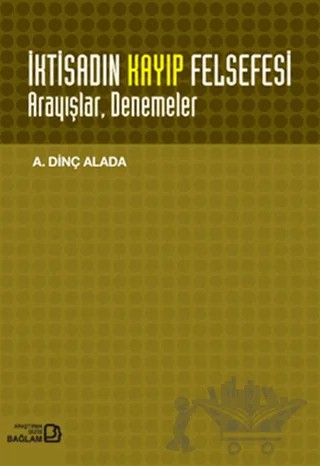 İktisadın Kayıp Felsefesi – A. Dinç Alada – Bağlam Yayınları kitap kapağı