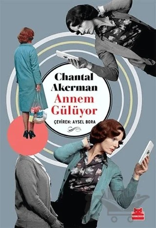 Annem Gülüyor – Chantal Akerman – Kırmızı Kedi Yayınevi kitap kapağı