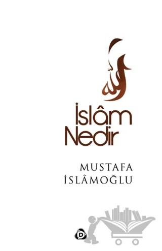 İslam Nedir? – Mustafa İslamoğlu – Düşün Yayıncılık kitap kapağı