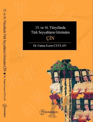 15. ve 16. Yüzyıllarda Türk Seyyahların Gözünden Çin – Fatma Ecem Ceylan – Fenomen Yayıncılık kitap kapağı