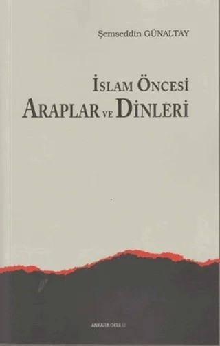 İslam Öncesi Araplar ve Dinleri – M. Şemsettin Günaltay – Ankara Okulu Yayınları kitap kapağı