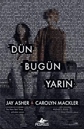 Dün Bugün Yarın – Jay Asher, Carolyn Mackler – Pegasus Yayınları kitap kapağı