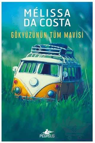 Gökyüzünün Tüm Mavisi – Melissa Da Costa – Pegasus Yayınları kitap kapağı
