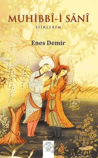 Muhibbi-i Sani - Şiirlerim – Enes Demir – Post Yayınevi kitap kapağı