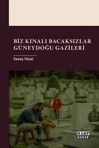 Biz Kınalı Bacaksızlar: Güneydoğu Gazileri – Savaş Yücel – Harp Sanat Yayınları kitap kapağı