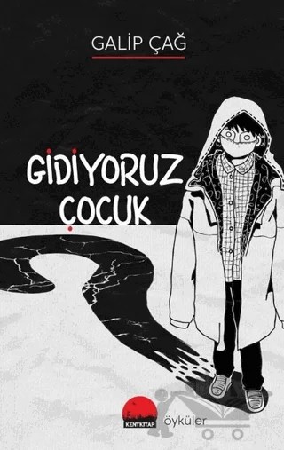 Gidiyoruz Çocuk – Galip Çağ – Kent Kitap kitap kapağı