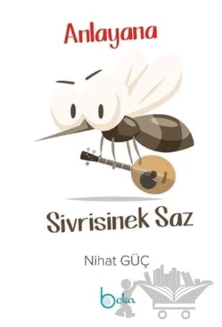 Anlayana Sivrisinek Saz – Nihat Güç – Beka Yayınları kitap kapağı