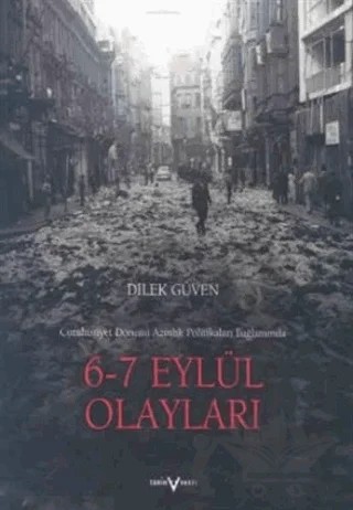 6 - 7 Eylül Olayları Cumhuriyet Dönemi Azınlık Politikaları Bağlamında – Dilek Güven – Tarih Vakfı Yurt Yayınları kitap kapağı