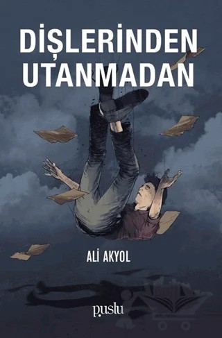 Dişlerinden Utanmadan – Ali Akyol – Puslu Yayıncılık kitap kapağı