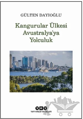 Kangurular Ülkesi Avustralya’ya Yolculuk – Gülten Dayıoğlu – Yapı Kredi Yayınları kitap kapağı