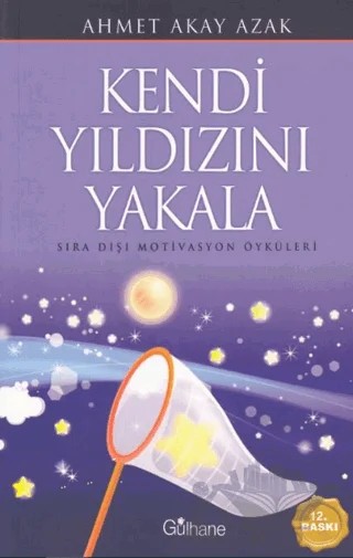 Kendi Yıldızını Yakala – Ahmet Akay Azak – Gülhane Yayınları kitap kapağı
