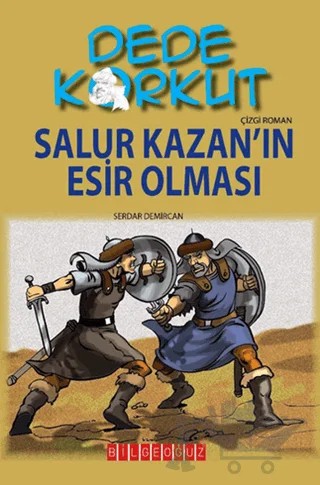 Dede Korkut - Salur Kazan’ın Esir Olması – Serdar Demircan – Bilgeoğuz Yayınları kitap kapağı