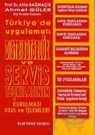 Distribütörlük ve Servis Teşkilatının Kurulması Usul ve İşlemleri – Ahmet Güler, Atila Bağrıaçık – Bilim Teknik Yayınevi kitap kapağı