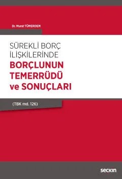 Sürekli Borç İlişkilerinde Borçlunun Temerrüdü ve Sonuçları (TBK md. 126) – Murat Tümerdem – Seçkin Yayıncılık kitap kapağı