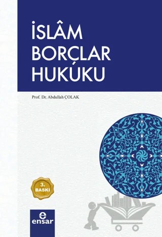 İslam Borçlar Hukuku – Abdullah Çolak – Ensar Neşriyat kitap kapağı