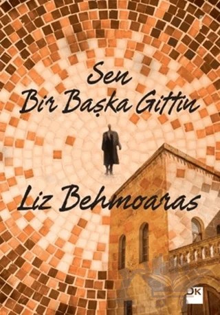 Sen Bir Başka Gittin – Liz Behmoaras – Doğan Kitap kitap kapağı