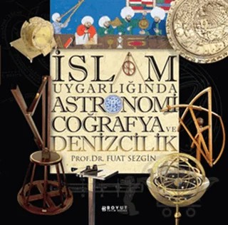 İslam Uygarlığında Astronomi Coğrafya ve Denizcilik – Fuat Sezgin – Boyut Yayın Grubu kitap kapağı
