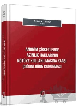 Anonim Şirketlerde Azınlık Haklarının Kötüye Kullanılmasına Karşı Çoğunluğun Korunması – Onur Zorluer – Adalet Yayınevi kitap kapağı