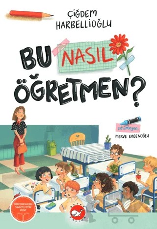 Bu Nasıl Öğretmen? – ÇIĞDEM HARBELLIOĞLU – Beyaz Balina Yayınları kitap kapağı