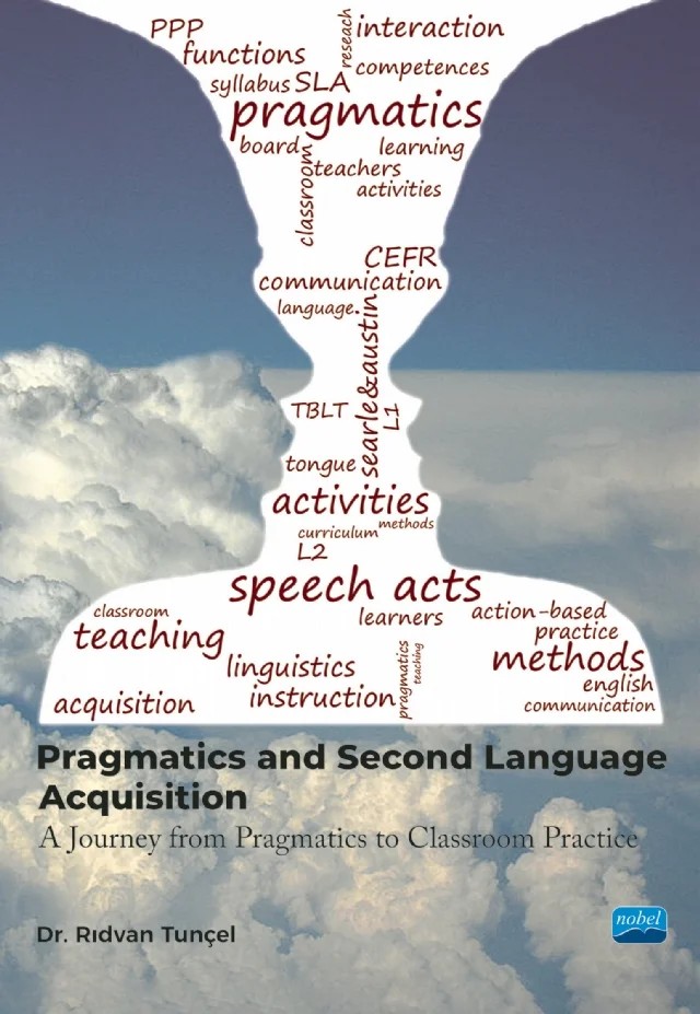 PRAGMATICS AND SECOND LANGUAGE ACQUISITION - A Journey from Philosophy to Classroom Practice – Rıdvan Tunçel – Nobel Akademik Yayıncılık kitap kapağı