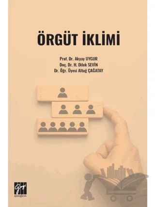 Örgüt İklimi – Akyay Uygur, H. Dilek Sevin, Altuğ Çağatay – Gazi Kitabevi kitap kapağı