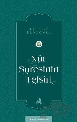 Nûr Suresinin Tefsiri – Fahriye Erdoğmuş – Fecr Yayınları kitap kapağı