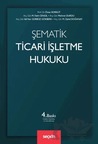 Şematik Ticari İşletme Hukuku – M. Zahid Doğanay, İdil Nur Gürbüz Gökberk, Mehmet Durdu, M. Fatih Cengil, Ömer Korkut – Seçkin Yayıncılık kitap kapağı