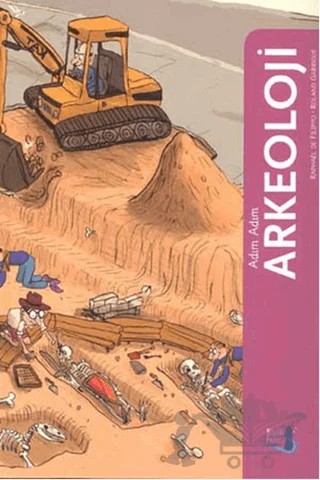 Adım Adım Arkeoloji – Raphael Del Filippo, Roland Garrigue – Büyülü Fener Yayınları kitap kapağı