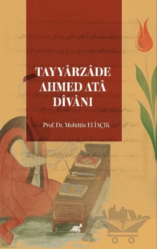 Tayyarzade Ahmed Ata Divanı – Muhittin Eliaçık – Paradigma Akademi Yayınları kitap kapağı