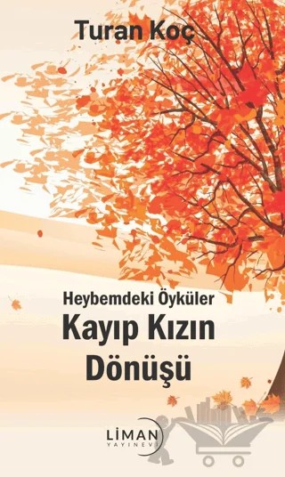 Heybemdeki Öyküler - Kayıp Kızın Dönüşü – Turan Koç – Liman Yayınevi kitap kapağı