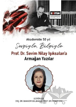 Sevgiyle, Bilgiyle Prof. Dr. Sevim Nilay Işıksalan’a Armağan Yazılar – Bahadır Gülbahar, Remzi can – Eğitim Yayınevi - Bilimsel Eserler kitap kapağı