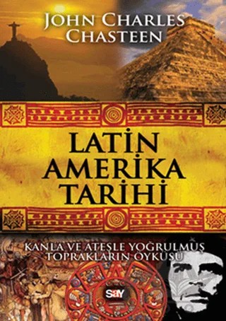 Latin Amerika Tarihi – John Charles Chasteen – Say Yayınları kitap kapağı