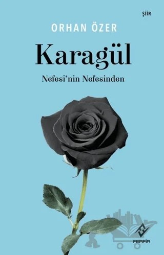 Karagül - Nefesi'nin Nefesinden – Orhan Özer – Ferfir Yayıncılık kitap kapağı